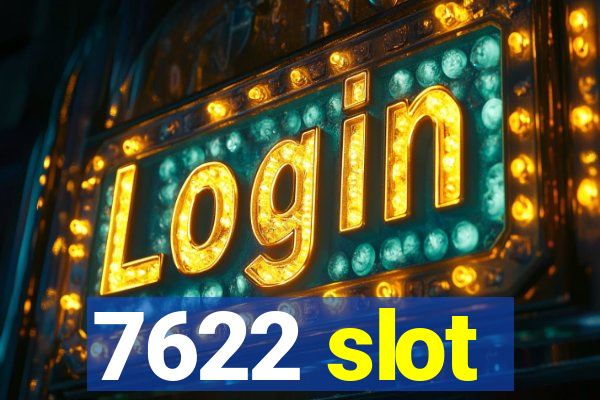 7622 slot